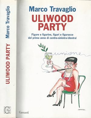 Bild des Verkufers fr Uliwood party Figure e figurine, figuri e figuracce del primo anno di centro-sinistra-(destra) zum Verkauf von Biblioteca di Babele