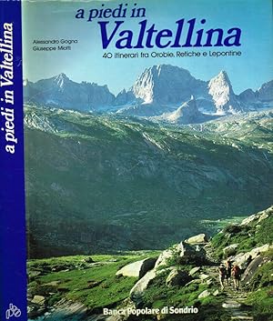 Bild des Verkufers fr A piedi in Valtellina 40 itinerari fra Orobie, Retiche e Lepontine zum Verkauf von Biblioteca di Babele