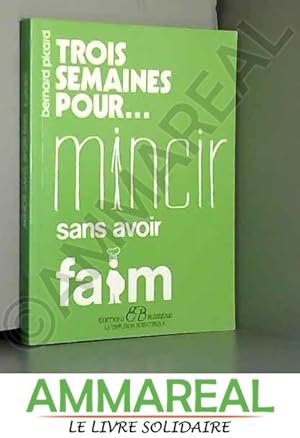 Image du vendeur pour Trois semaines pour mincir sans avoir faim mis en vente par Ammareal