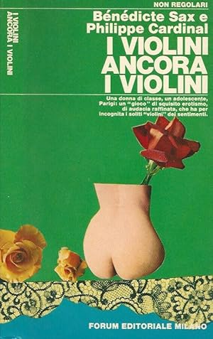 Imagen del vendedor de I violini.ancora i violini Una donna di classe, un adolescente, Parigi: un "gioco" di squisito erotismo, di audacia raffinata, che ha per incognita i soliti "violini" dei sentimenti a la venta por Biblioteca di Babele