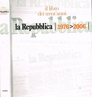 Bild des Verkufers fr La Repubblica. Il libro dei trent'anni 1976-2006 zum Verkauf von Biblioteca di Babele