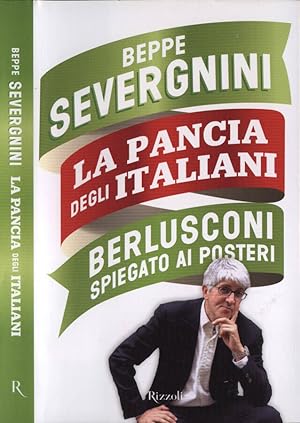 La pancia degli italiani Berlusconi spiegato ai posteri