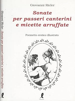 Bild des Verkufers fr Sonate per passeri canterini e micette arruffate Poemetto erotico illustrato zum Verkauf von Biblioteca di Babele