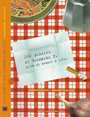 Seller image for 100 pizzini di Bernardo P. prima di andare a letto for sale by Biblioteca di Babele