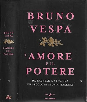 Seller image for L amore e il potere Da Rachele a Veronica, un secolo di storia italiana for sale by Biblioteca di Babele