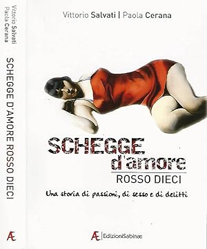 Bild des Verkufers fr Schegge d'amore: Rosso dieci Una storia di passioni, di sesso e di delitti zum Verkauf von Biblioteca di Babele