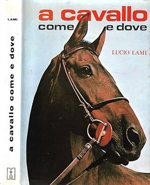 Bild des Verkufers fr A cavallo Come e dove zum Verkauf von Biblioteca di Babele