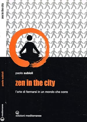 Bild des Verkufers fr Zen in the city L'arte di fermarsi in un mondo che corre zum Verkauf von Biblioteca di Babele