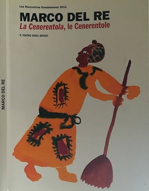 Bild des Verkufers fr Marco del Re. La Cenerentola, le Cenerentole zum Verkauf von Biblioteca di Babele