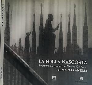 Bild des Verkufers fr La folla nascosta Immagini del restauro del Duomo di Milano zum Verkauf von Biblioteca di Babele