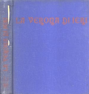 Bild des Verkufers fr La Verona di ieri zum Verkauf von Biblioteca di Babele