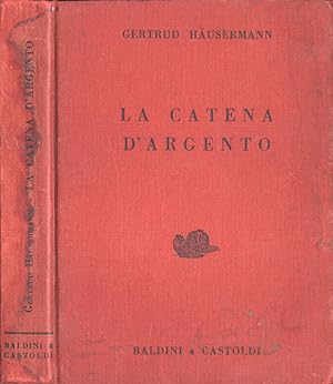 Bild des Verkufers fr La catena d' argento zum Verkauf von Biblioteca di Babele