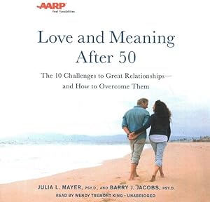 Imagen del vendedor de Love and Meaning After 50 : The 10 Challenges to Great Relationships - and How to Overcome Them a la venta por GreatBookPrices