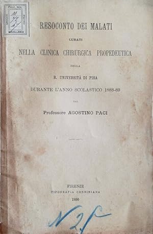 Bild des Verkufers fr Resoconto dei malati curati nella clinica chirurgica propedeutica della R. Universit di Pisa durante l'anno scolastico 1888-89 zum Verkauf von Biblioteca di Babele