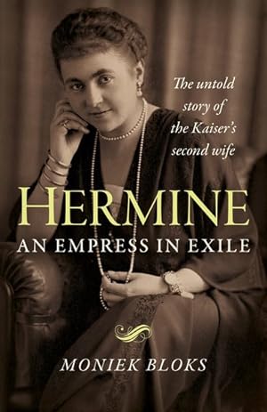 Seller image for Hermine : An Empress in Exile: the Untold Story of the Kaiser's Second Wife for sale by GreatBookPrices