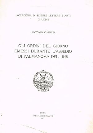 Bild des Verkufers fr Gli ordini del giorno emessi durante l'assedio di Palmanova del 1848 Estratto dagli Atti dell'Accademia di scienze, lettere e arti di Udine 1970-1972 serie VII volume X zum Verkauf von Biblioteca di Babele