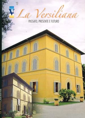 Bild des Verkufers fr La Versiliana Passato, presente e futuro zum Verkauf von Biblioteca di Babele
