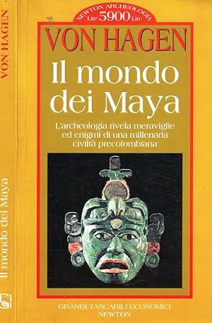 Il mondo dei Maya L'archeologia rivela meraviglie ed enigmi di una millenaria civiltà precolombiana