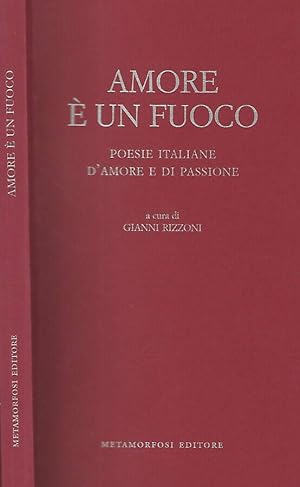 Bild des Verkufers fr Amore  un fuoco. Poesie italiane d'amore e di passione zum Verkauf von Biblioteca di Babele