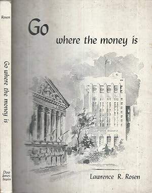 Immagine del venditore per Go where the money is A guide to understanding and entering the securities business venduto da Biblioteca di Babele