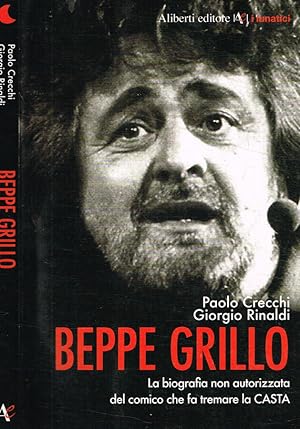Bild des Verkufers fr Beppe Grillo La biografia non autorizzata del comico che ha fatto tremare la Casta zum Verkauf von Biblioteca di Babele