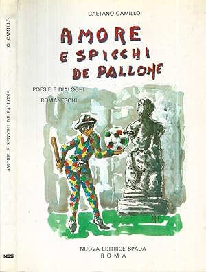 Bild des Verkufers fr Amore e spicchi de pallone Poesie e dialoghi romaneschi zum Verkauf von Biblioteca di Babele