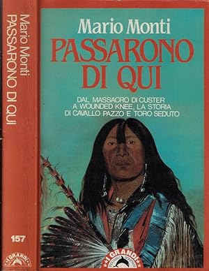 Bild des Verkufers fr Passarono di qui Dal massacro di Custer a Wounded Knee, la storia di Cavallo Pazzo e Tori Seduto zum Verkauf von Biblioteca di Babele