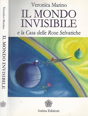 Bild des Verkufers fr Il mondo invisibile e la Casa delle Rose Selvatiche zum Verkauf von Biblioteca di Babele