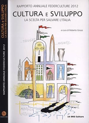 Bild des Verkufers fr Cultura e sviluppo. La scelta per salvare l' Italia Rapporto annuale Federculture 2012 zum Verkauf von Biblioteca di Babele