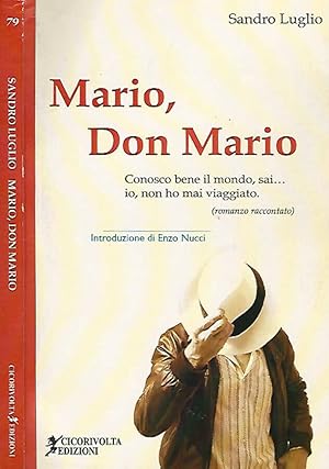 Immagine del venditore per Mario, Don Mario Conosco bene il mondo, sai io, non ho mai viaggiato venduto da Biblioteca di Babele