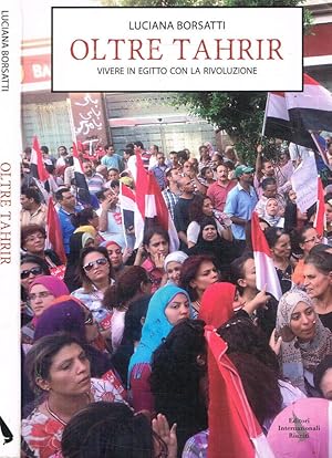 Bild des Verkufers fr Oltre Tahrir Vivere in Egitto con la rivoluzione zum Verkauf von Biblioteca di Babele