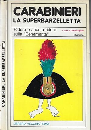 Immagine del venditore per Carabinieri la superbarzelletta Ridere e ancora ridere sulla "benemerita" venduto da Biblioteca di Babele