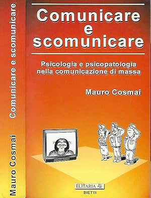 Bild des Verkufers fr Comunicare e scomunicare Psicologia e psicopatologia nella comunicazione di massa zum Verkauf von Biblioteca di Babele