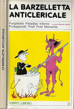 Immagine del venditore per La barzelletta anticlericale Purgatorio Paradiso Inferno Protagonisti Preti Frati Monache venduto da Biblioteca di Babele