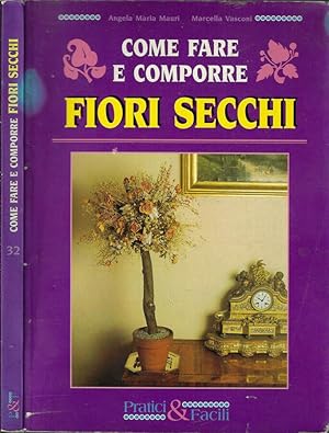 Bild des Verkufers fr Come fare e comporre i fiori secchi zum Verkauf von Biblioteca di Babele