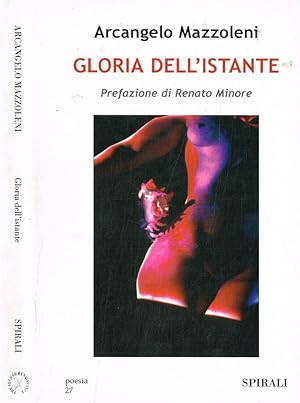 Bild des Verkufers fr Gloria dell'istante Poesie 1991-2005 zum Verkauf von Biblioteca di Babele
