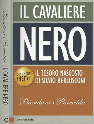 Bild des Verkufers fr Il cavaliere nero Il tesoro nascosto di Silvio Berlusconi zum Verkauf von Biblioteca di Babele