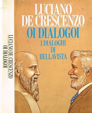 Image du vendeur pour Oi dialogoi. I dialoghi di Bellavista mis en vente par Biblioteca di Babele