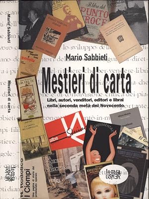 Bild des Verkufers fr Mestieri di carta Libri, autori, venditori, editori e librai nella seconda met del Novecento zum Verkauf von Biblioteca di Babele