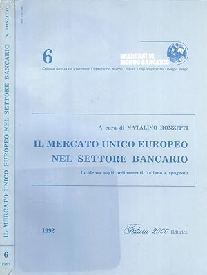 Image du vendeur pour Il mercato unico europeo nel settore bancario Incidenza sugli ordinamenti italiano e spagnolo mis en vente par Biblioteca di Babele