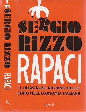 Bild des Verkufers fr Rapaci Il disastroso ritorno dello stato nell'economia italiana zum Verkauf von Biblioteca di Babele