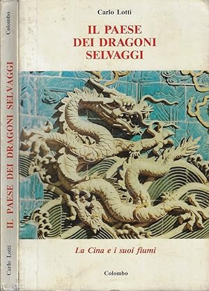 Bild des Verkufers fr Il paese dei dragoni selvaggi La Cina e i suoi fiumi zum Verkauf von Biblioteca di Babele
