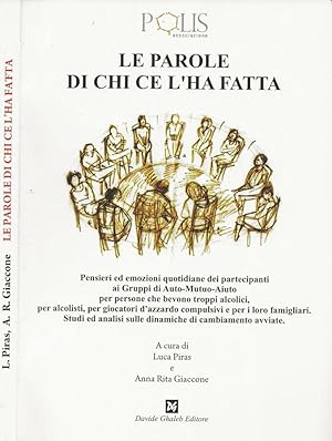 Bild des Verkufers fr Le parole di chi ce l'ha fatta Pensieri ed emozioni quotidiane dei partecipanti ai Gruppi di Auto-Mutuo-Aiuto per persone che bevono troppi alcolici, per alcolisti, per giocatori d'azzardo compulsivi e per i loro famigliari. Studi e analisi sulle dinamiche di cambiamento avviate zum Verkauf von Biblioteca di Babele