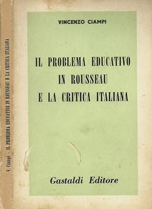 Bild des Verkufers fr Il problema educativo in Rousseau e la critica italiana zum Verkauf von Biblioteca di Babele