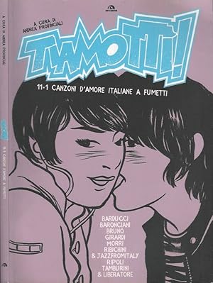 Bild des Verkufers fr Tiamott! 11+1 canzoni d'amore italiane a fumetti zum Verkauf von Biblioteca di Babele