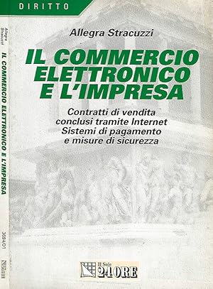 Bild des Verkufers fr Il commercio elettronico e l'impresa Contratti di vendita tramite Internet. Sistemi di pagamento e misure di sicurezza zum Verkauf von Biblioteca di Babele