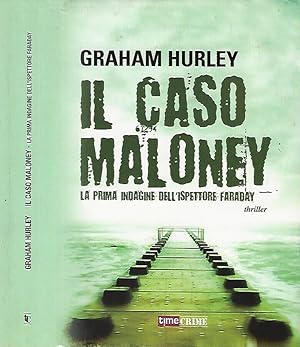 Seller image for Il caso Maloney. La prima indagine dell'ispettore Joe Faraday for sale by Biblioteca di Babele