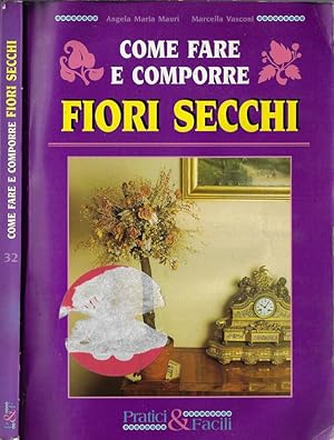 Bild des Verkufers fr Come fare e comporre fiori secchi zum Verkauf von Biblioteca di Babele