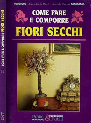 Bild des Verkufers fr Come fare e comporre Fiori secchi zum Verkauf von Biblioteca di Babele