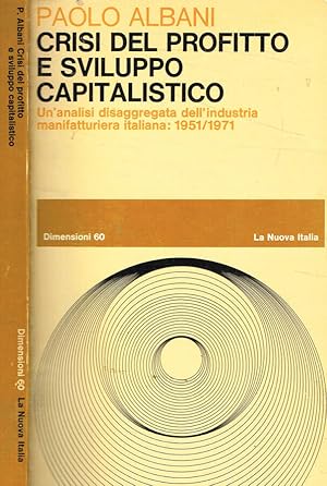 Bild des Verkufers fr Crisi del profitto e sviluppo capitalistico Un'analisi disaggregata dell'industria manifatturiera italiana: 1951/1971 zum Verkauf von Biblioteca di Babele